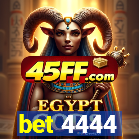 bet 4444